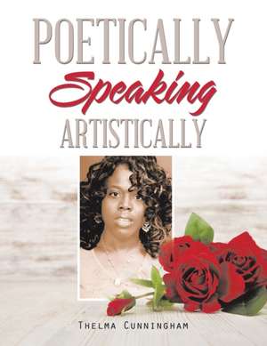 Poetically Speaking de Thelma Cunningham