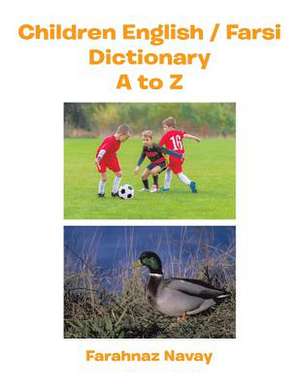 Children English / Farsi Dictionary A to Z de Navay, Farahnaz