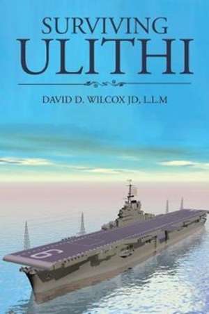 Surviving Ulithi de L. L. M David D. Wilcox Jd