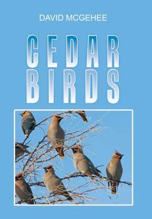 Cedar Birds de David McGehee