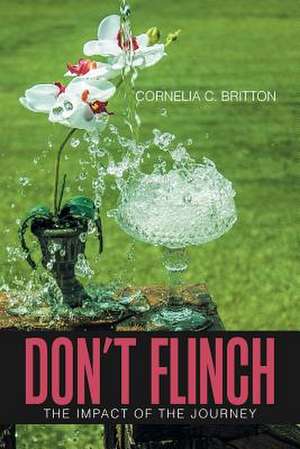 Don'T Flinch de Cornelia C. Britton