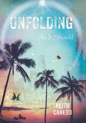 Unfolding, as It Should de Keith Canedo