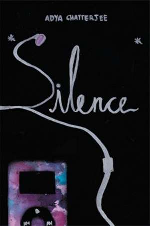 Silence de Adya Chatterjee