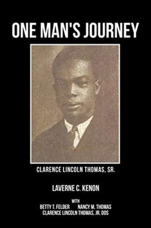 One Man's Journey Clarence Lincoln Thomas Sr. de Laverne C. Kenon