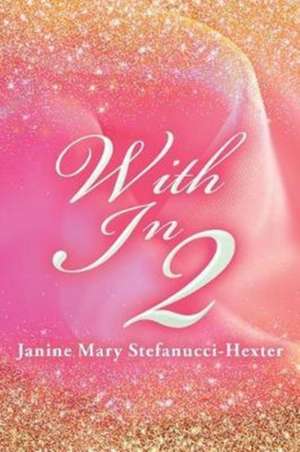 With In 2 de Janine Mary Stefanucci-Hexter