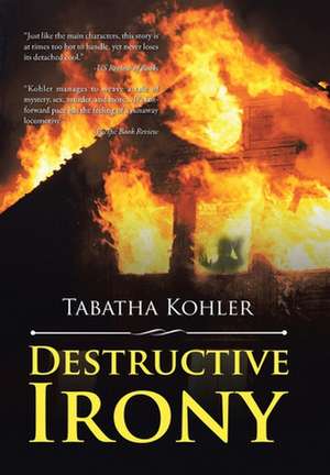 Destructive Irony de Tabatha Kohler