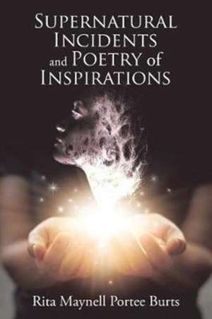 Supernatural Incidents and Poetry of Inspirations de Rita Maynell Burts