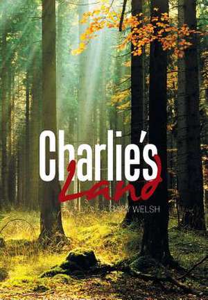 Charlie's Land de Gary Welsh