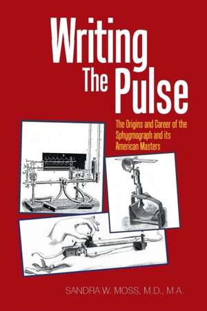 Writing the Pulse de Sandra Moss MA MD