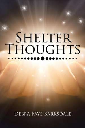 Shelter Thoughts de Debra Faye Barksdale