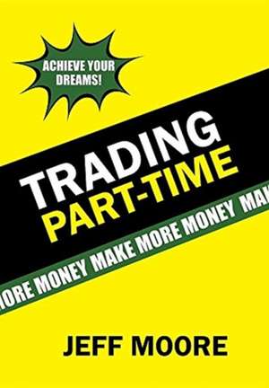 Trading Part-Time de Jeff Moore