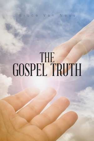 The Gospel Truth de Bruce van Ness