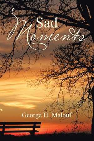 Sad Moments de George H. Malouf