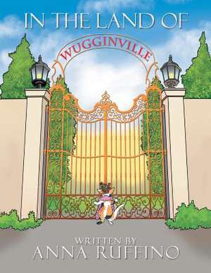 In the Land of Wugginville de Ruffino, Anna