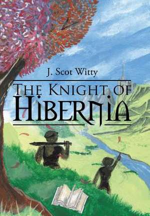 The Knight of Hibernia de Witty, J. Scot