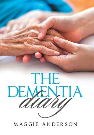 The Dementia Diary de Maggie Anderson