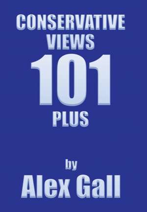 Conservative Views 101 Plus de Alex Gall