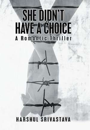 She Didn'T Have a Choice de Harshul Srivastava