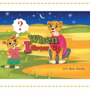 When I Grow Up de Irit Ben Noon