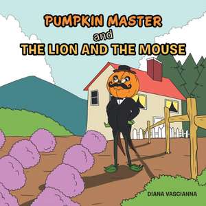 Pumpkin Master and the Lion and the Mouse de Diana Vascianna