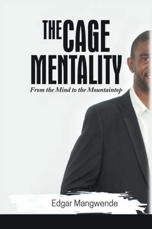 The Cage Mentality de Edgar Mangwende