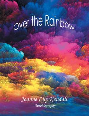 Over the Rainbow de Joanne Lily Kendall