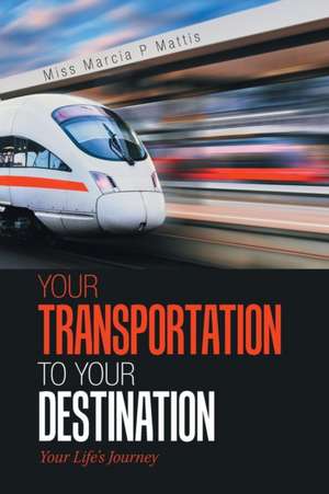 Your Transportation to Your Destination de Miss Marcia P Mattis