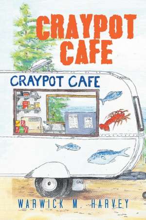 Craypot Cafe de Warwick M. Harvey