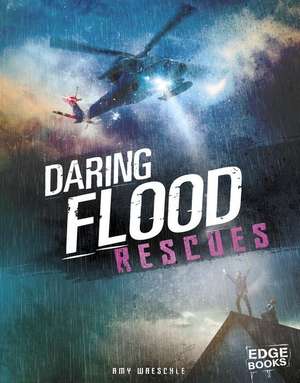 Daring Flood Rescues de Amy Waeschle