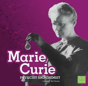 Marie Curie: Physicist and Chemist de Lisa M. Bolt Simons