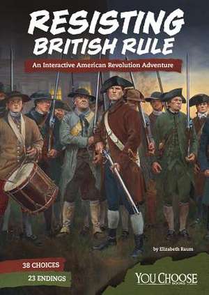 Resisting British Rule de Elizabeth Raum