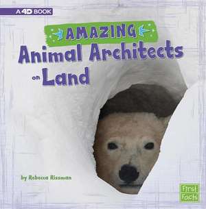 Amazing Animal Architects on Land de Rebecca Rissman