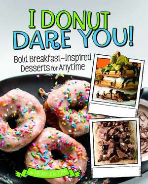 I Donut Dare You! de Heather Kim