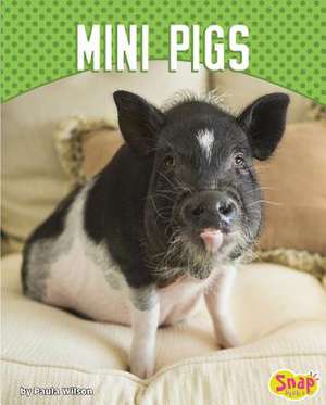 Mini Pigs de Paula M. Wilson