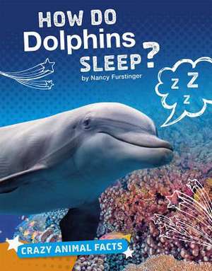 How Do Dolphins Sleep? de Nancy Furstinger