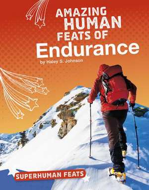 Amazing Human Feats of Endurance de Johnson, Haley S.