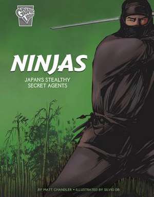 Ninjas: Japan's Stealthy Secret Agents de Matt Chandler