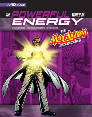 The Powerful World of Energy with Max Axiom, Super Scientist: 4D an Augmented Reading Science Experience de Cynthia Martin