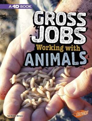 Gross Jobs Working with Animals: 4D an Augmented Reading Experience de Nikki Bruno