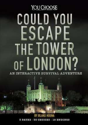 Could You Escape the Tower of London?: An Interactive Survival Adventure de Blake Hoena