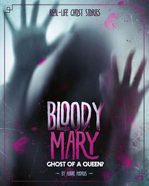 Bloody Mary: Ghost of a Queen? de Aubre Andrus