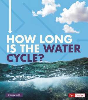 How Long Is the Water Cycle? de Emily Hudd