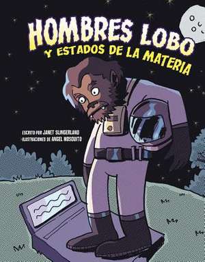 Hombres Lobo Y Estados de la Materia de Janet Slingerland