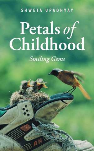 Petals of Childhood de Shweta Upadhyay