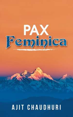 Pax Feminica de Ajit Chaudhuri