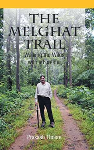 The Melghat Trail de Prakash Thosre