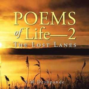 Poems of Life-2 The Lost Lanes de S. M. Deshpande