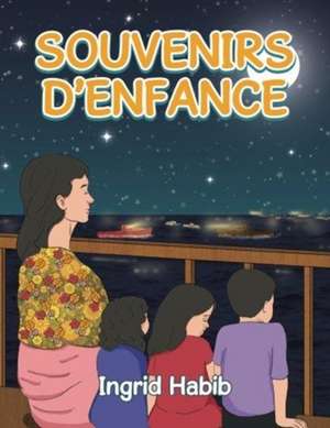 SOUVENIRS D?ENFANCE de Ingrid Habib