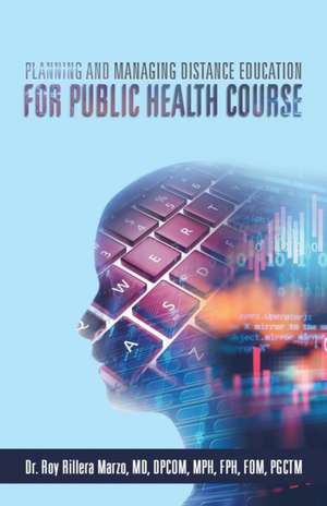 Planning and Managing Distance Education for Public Health Course de Roy Rillera Marzo MD MPH