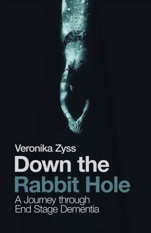 Down the Rabbit Hole de Veronika Zyss